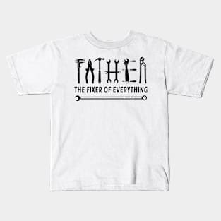 Father The Fixer Of Everything Kids T-Shirt